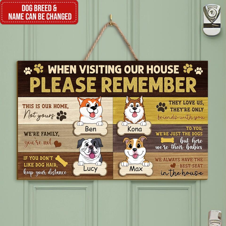 When Visiting Our House Please Remember - Personalized Wood Sign, Gift For Dog Lovers
