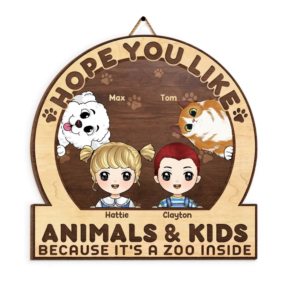 Hope You Like Animals & Kids Because It's A Zoo Inside - Personalized Wood Sign, Gift For Pet Lover