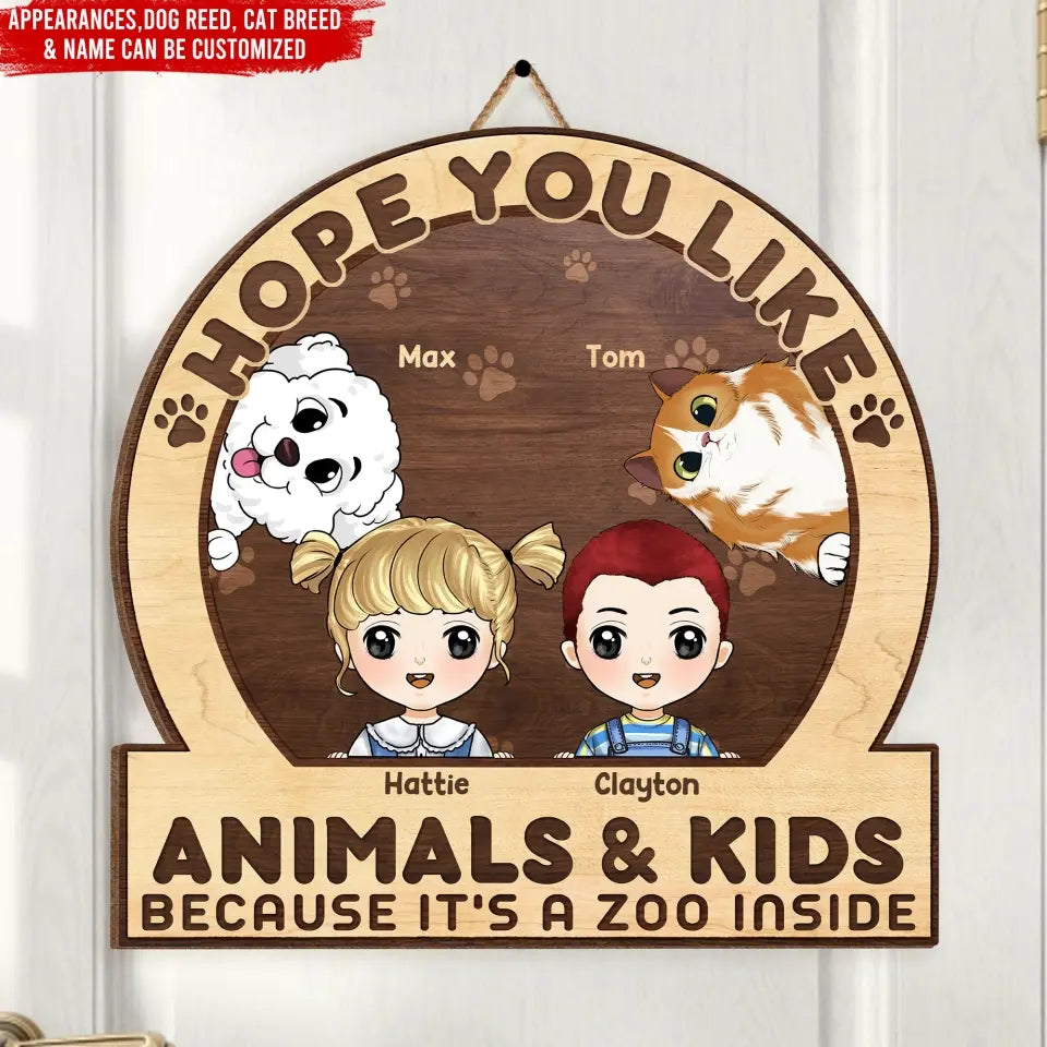 Hope You Like Animals & Kids Because It's A Zoo Inside - Personalized Wood Sign, Gift For Pet Lover