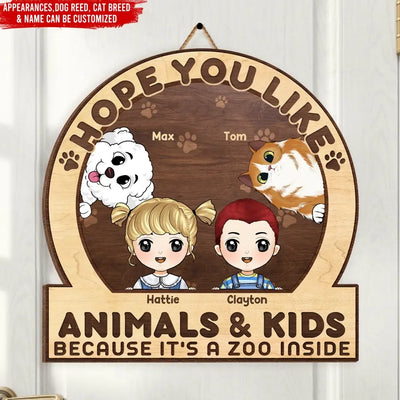 Hope You Like Animals & Kids Because It's A Zoo Inside - Personalized Wood Sign, Gift For Pet Lover