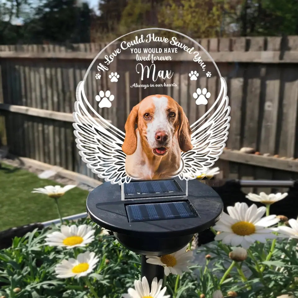 If Love Could Have Saved You, You Would Have Lived Forever - Personalized Solar Light, Gift For Dog Lover