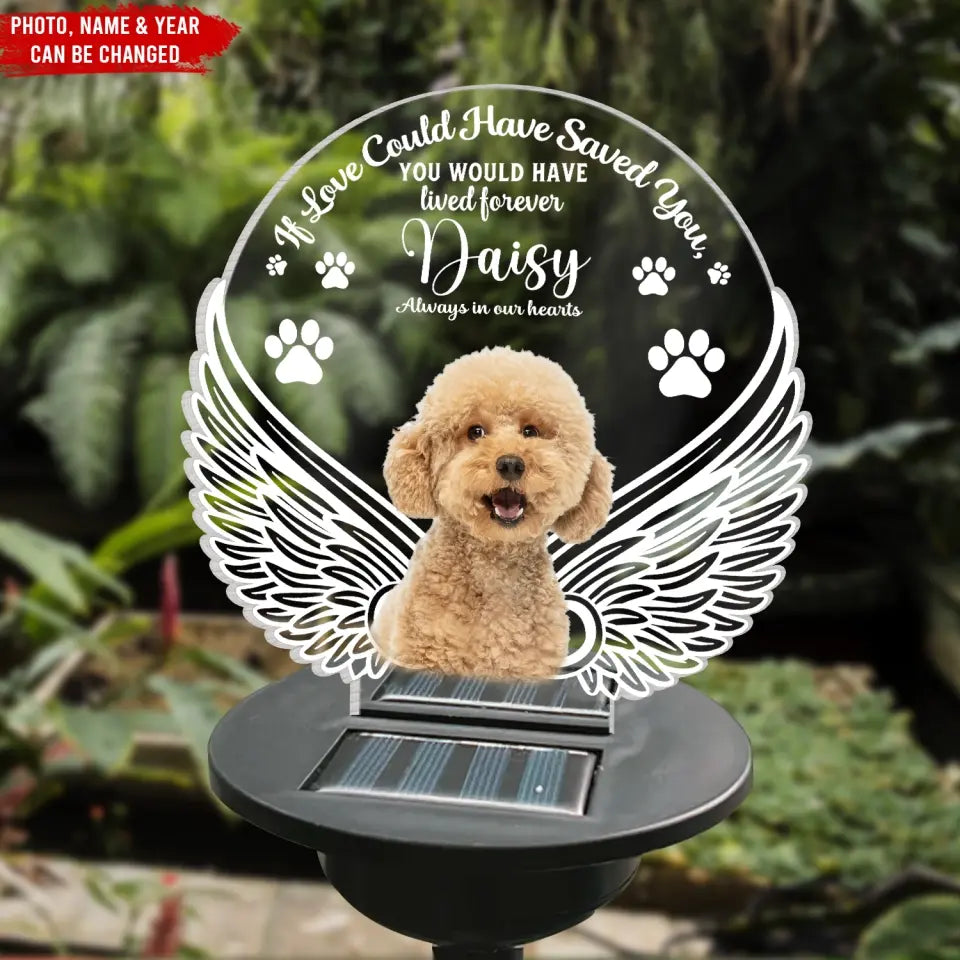 If Love Could Have Saved You, You Would Have Lived Forever - Personalized Solar Light, Gift For Dog Lover