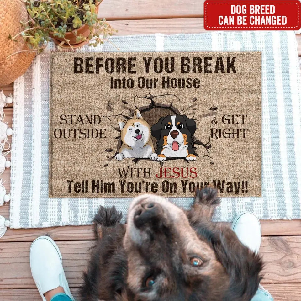 Before You Break Into Our House Stand Outside - Personalized Doormat, Gift For Dog Lover