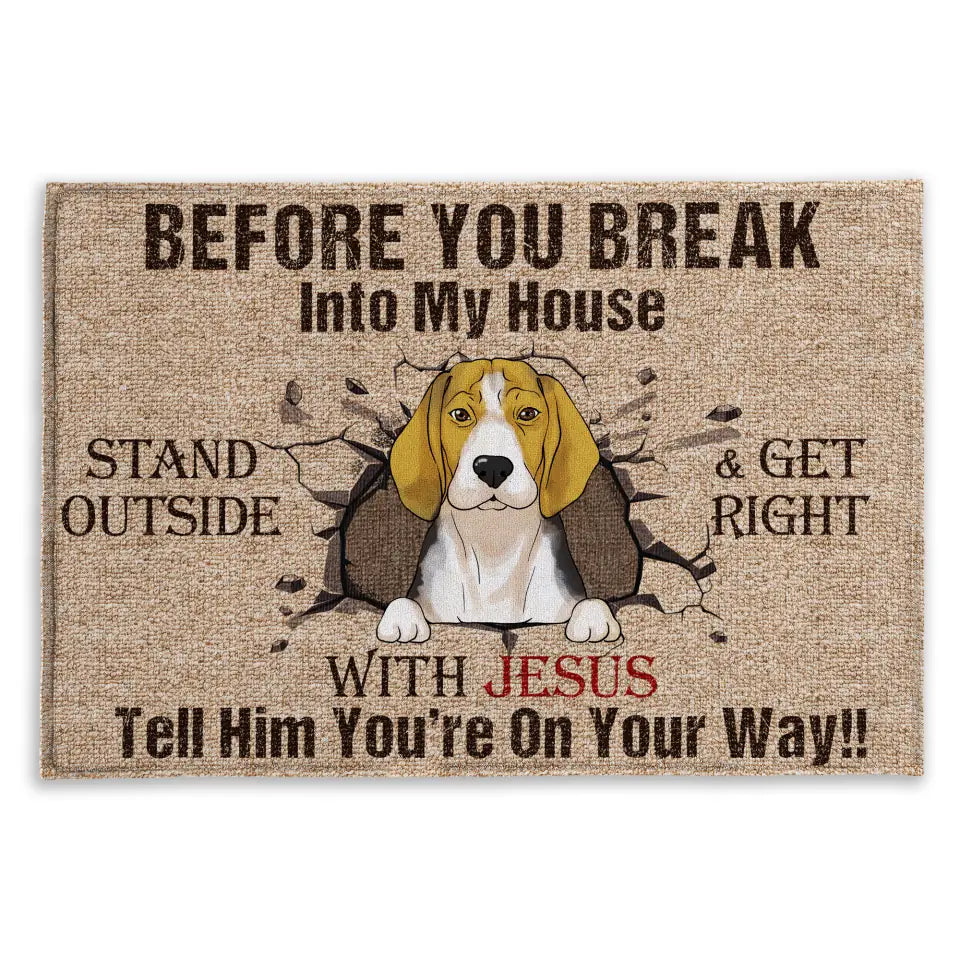 Before You Break Into Our House Stand Outside - Personalized Doormat, Gift For Dog Lover