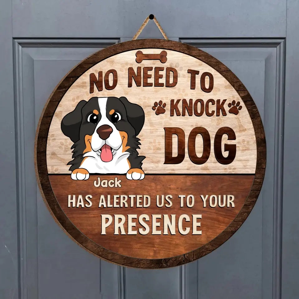 No Need To Knock Dog Has Alerted Us To Your Presence - Personalized Wood Sign, Funny Gift For Dog Lovers