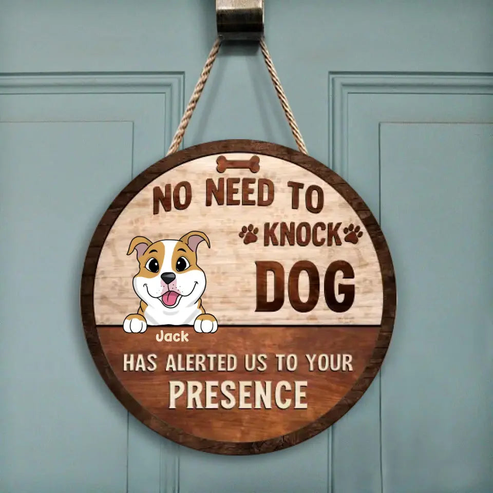 No Need To Knock Dog Has Alerted Us To Your Presence - Personalized Wood Sign, Funny Gift For Dog Lovers