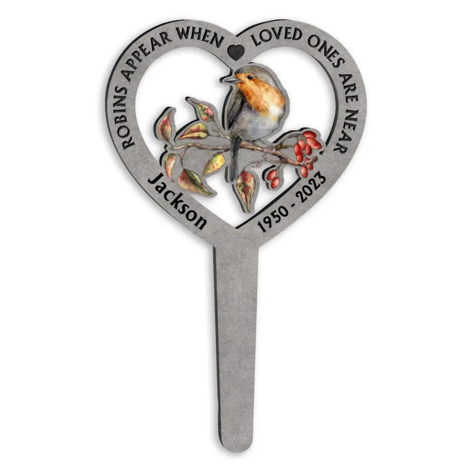 Robins Appear When Loved Ones Are Near - Personalized Plaque Stake, Memorial Gift