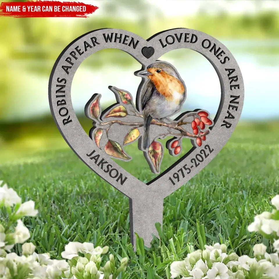 Robins Appear When Loved Ones Are Near - Personalized Plaque Stake, Memorial Gift