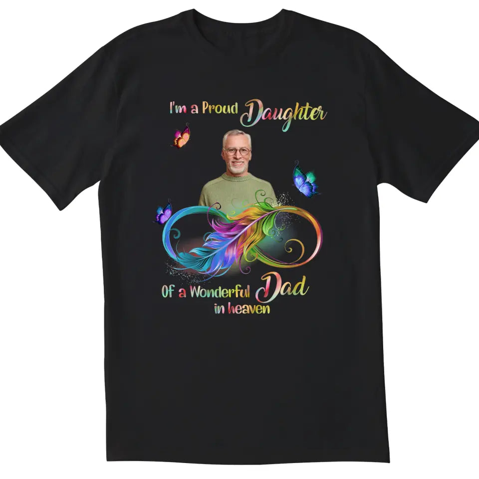 I&#39;m A Proud Daughter Of A Wonderful Dad In Heaven - Personalized T-Shirt, Memorial Gift