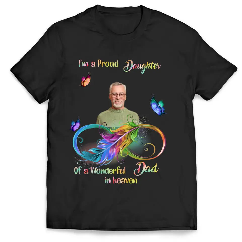 I'm A Proud Daughter Of A Wonderful Dad In Heaven - Personalized T-Shirt, Memorial Gift