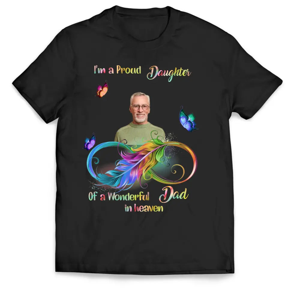 I'm A Proud Daughter Of A Wonderful Dad In Heaven - Personalized T-Shirt, Memorial Gift