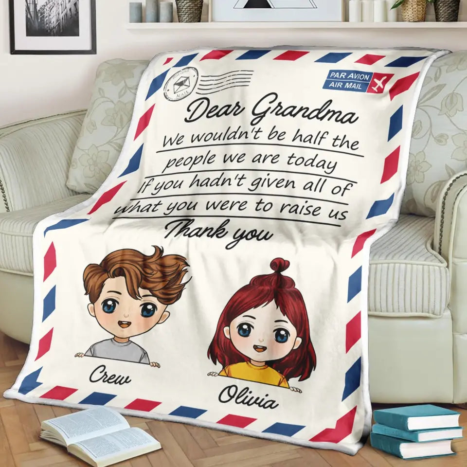 Dear Grandma We Wouldn't Be Half The People We Are Today Custom Kids - Personalized Blanket, Mothers Day Gifts