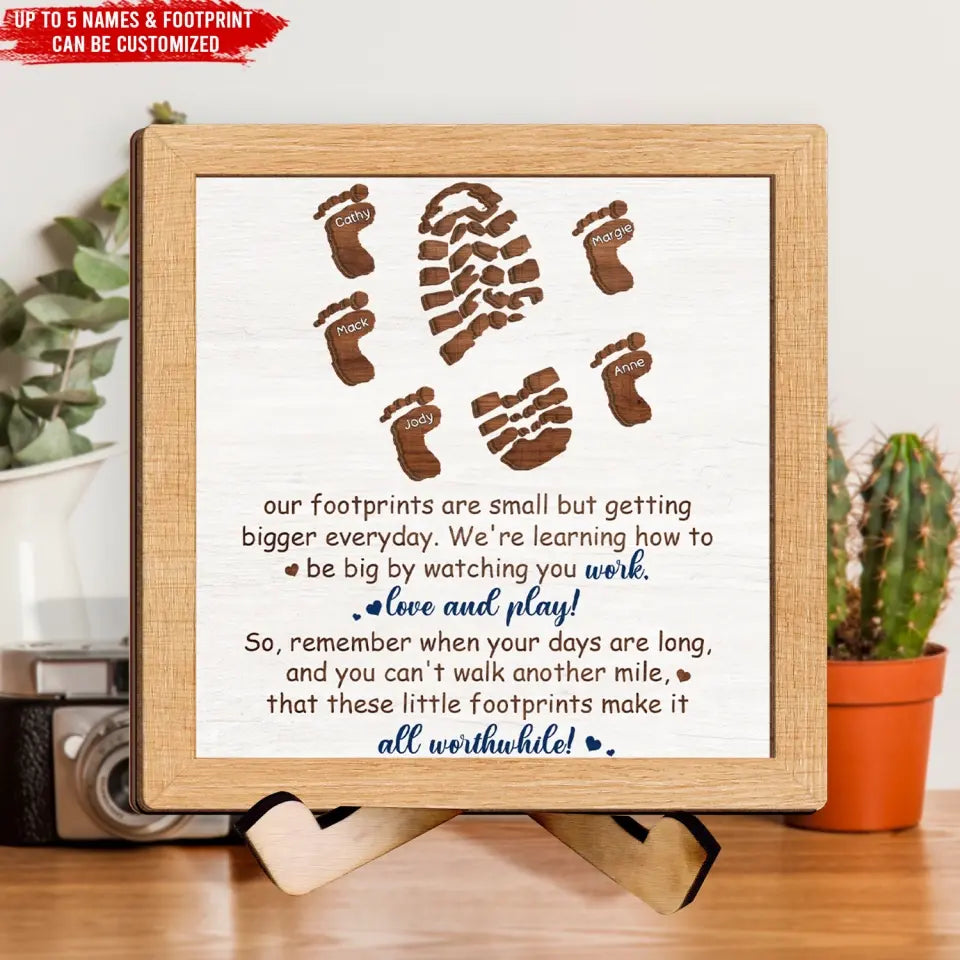 Our Footprints Are Small But Bigger Everyday - Personalized Sign With Stand, Gift For Father's Day