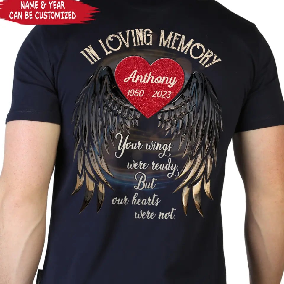 In Loving Memory Your Wings Were Ready But Our Hearts Were Not - Personalized Memorial T-Shirt