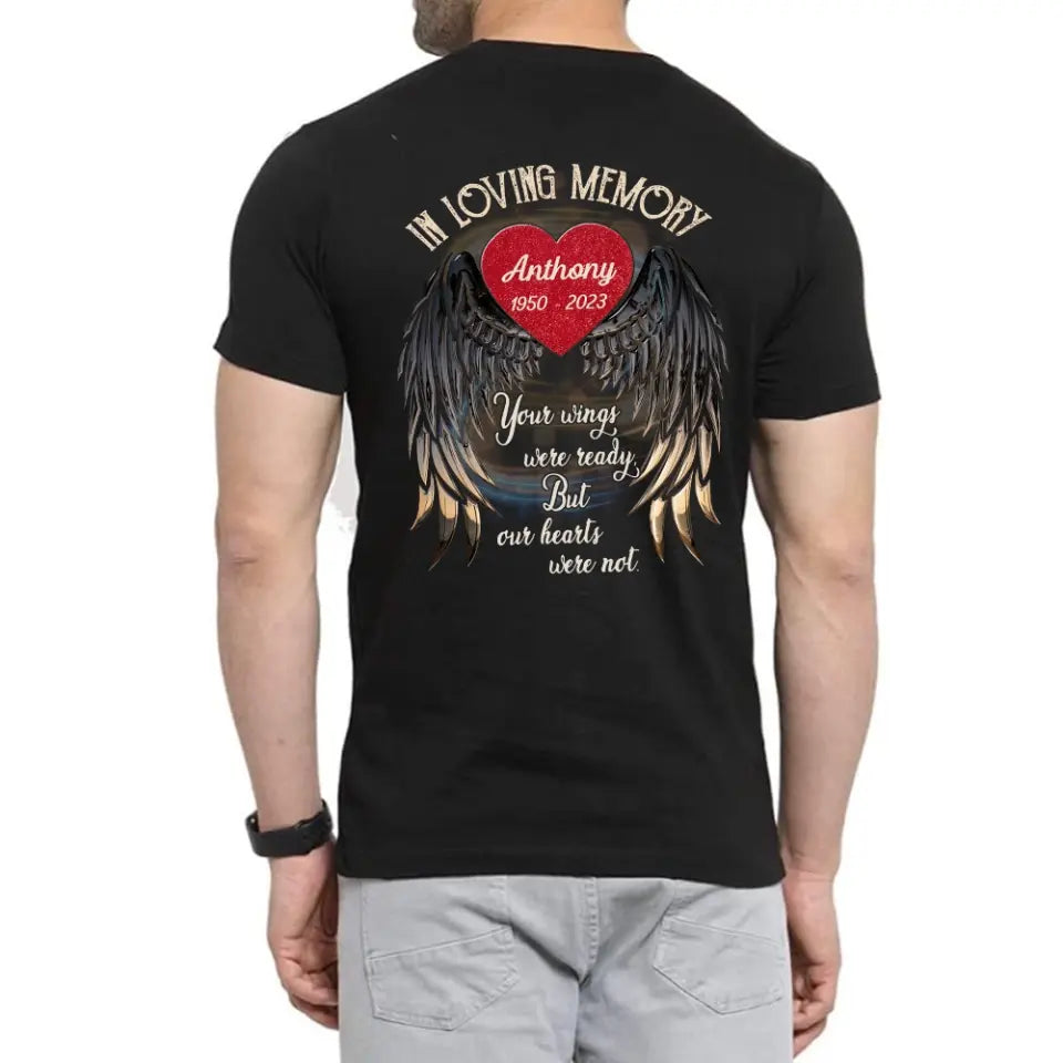 In Loving Memory Your Wings Were Ready But Our Hearts Were Not - Personalized Memorial T-Shirt