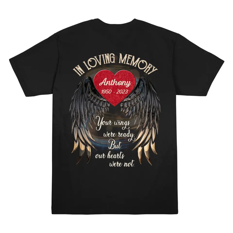 In Loving Memory Your Wings Were Ready But Our Hearts Were Not - Personalized Memorial T-Shirt