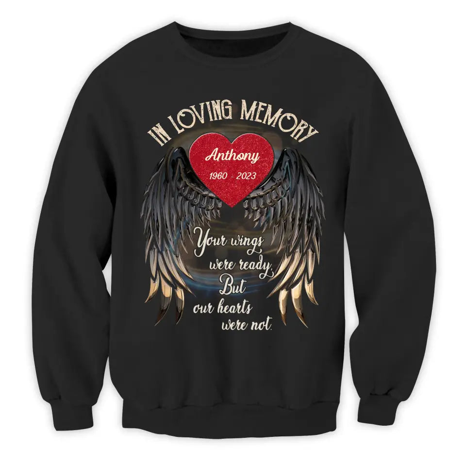In Loving Memory Your Wings Were Ready But Our Hearts Were Not - Personalized Memorial T-Shirt