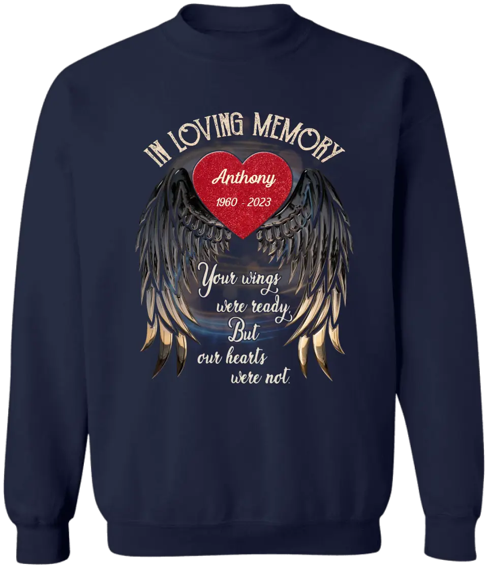 In Loving Memory Your Wings Were Ready But Our Hearts Were Not - Personalized Memorial T-Shirt