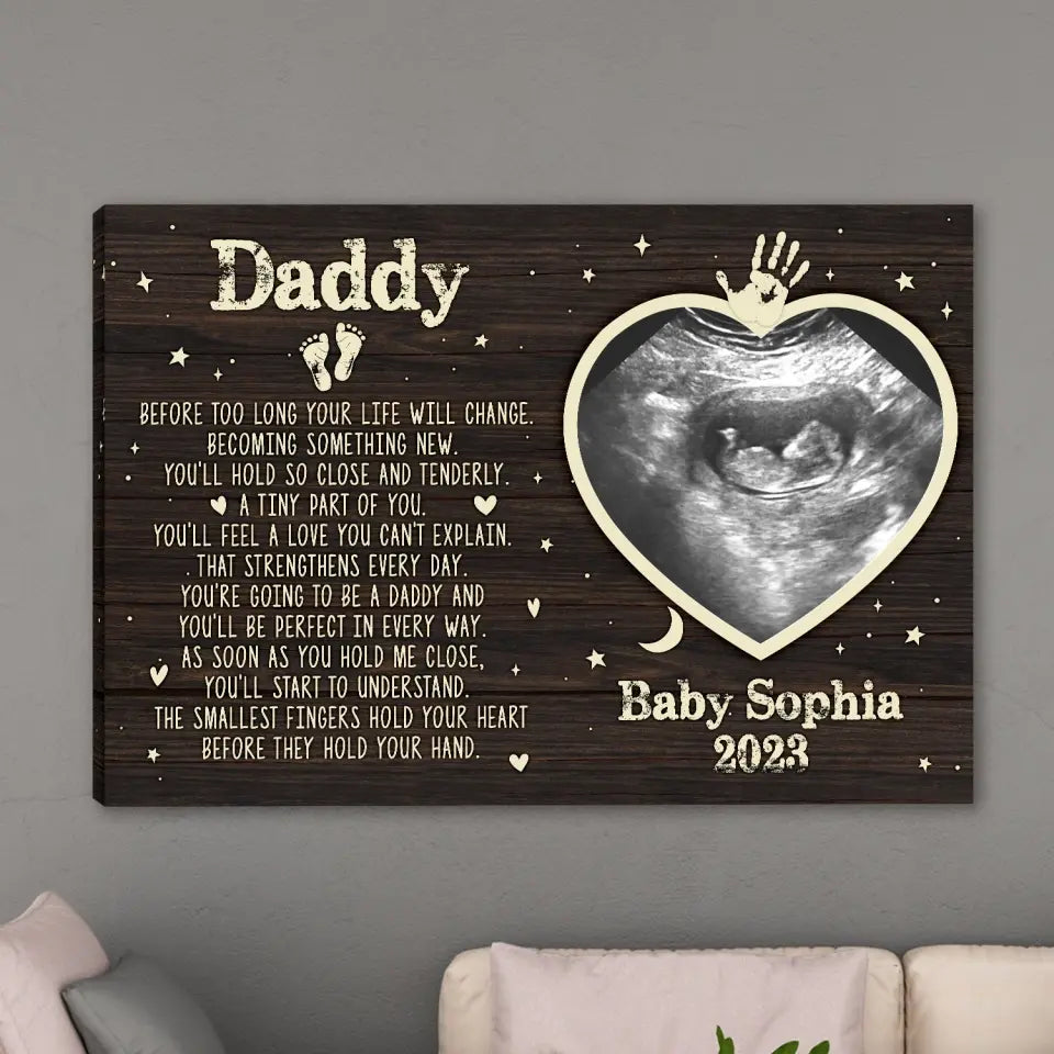 Daddy Before Too Long Your Life Will Change - Personalized Canvas, 1st Father's Day, First Time Dad Gift