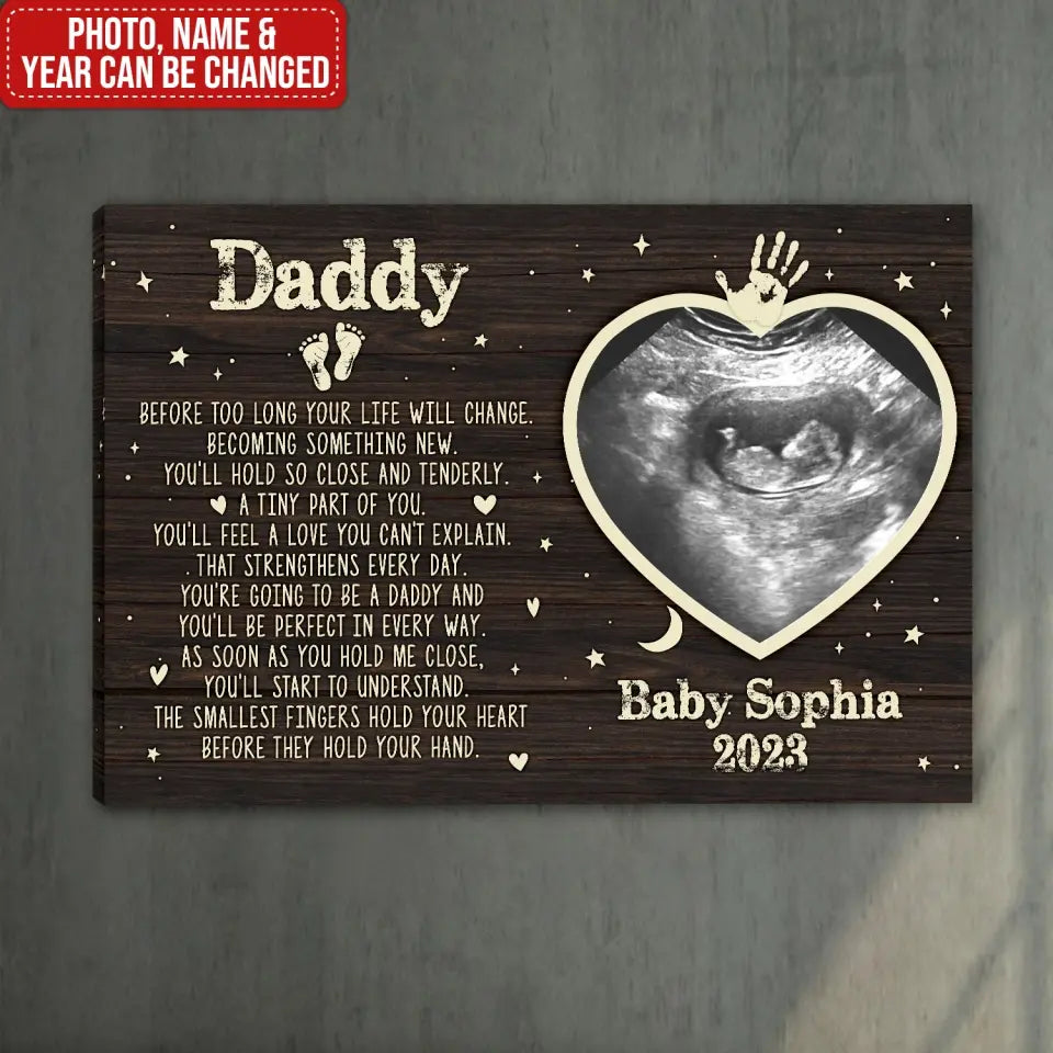 Daddy Before Too Long Your Life Will Change - Personalized Canvas, 1st Father's Day, First Time Dad Gift