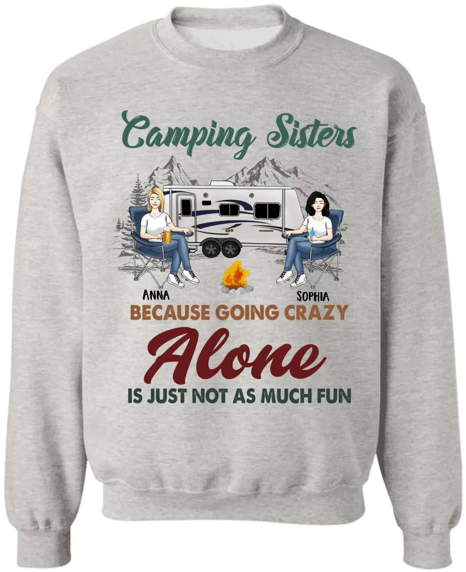 Camping Sisters Because Going Crazy Alone Is Just Not As Much Fun - Style 2, Personalized T-Shirt, Gift For Bestie