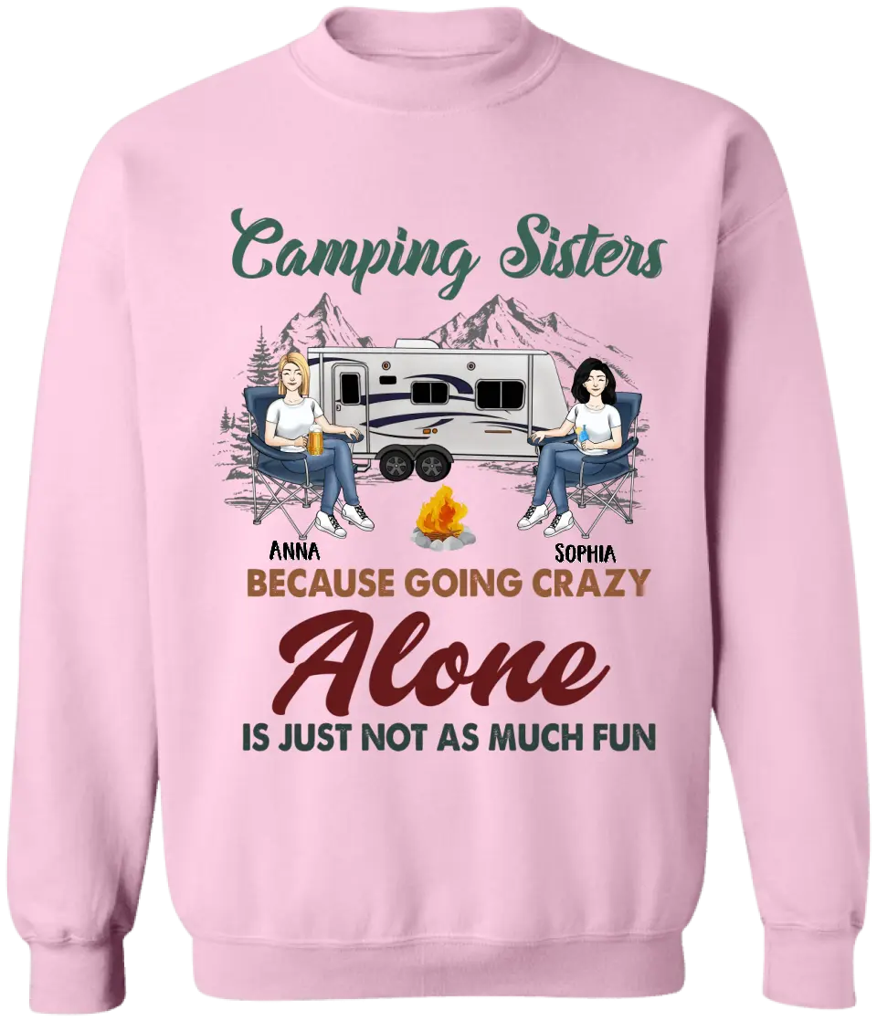 Camping Sisters Because Going Crazy Alone Is Just Not As Much Fun - Style 2, Personalized T-Shirt, Gift For Bestie