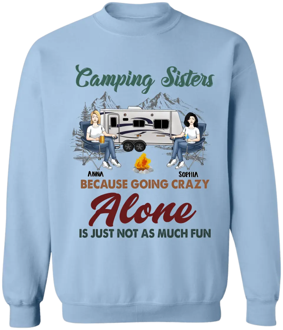 Camping Sisters Because Going Crazy Alone Is Just Not As Much Fun - Style 2, Personalized T-Shirt, Gift For Bestie