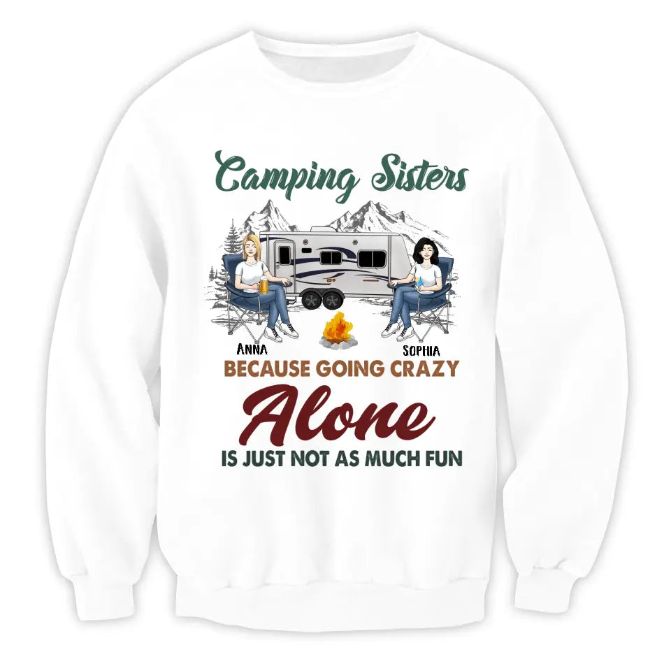 Camping Sisters Because Going Crazy Alone Is Just Not As Much Fun - Style 2, Personalized T-Shirt, Gift For Bestie