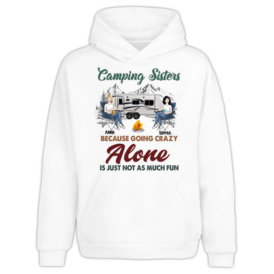 Camping Sisters Because Going Crazy Alone Is Just Not As Much Fun - Style 2, Personalized T-Shirt, Gift For Bestie