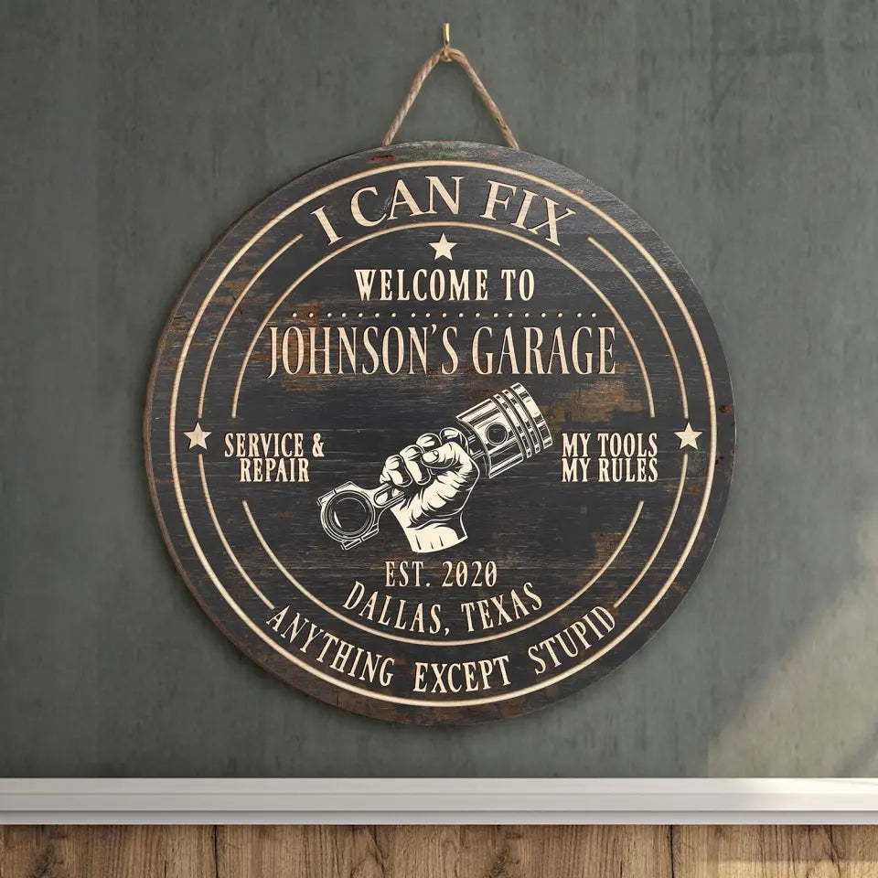 I Can Fixe Anything Except Stupid - Custom Garage Wood Sign, Gifts For Family