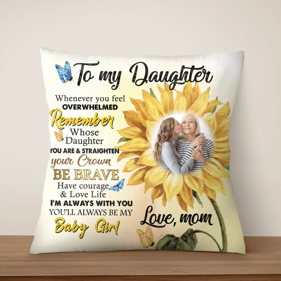 To My Daughter, You'll Always Be My Baby Girl, Personalized Pillow