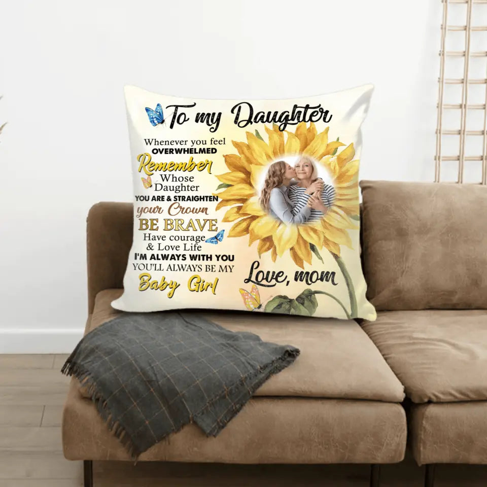 To My Daughter, You'll Always Be My Baby Girl, Personalized Pillow