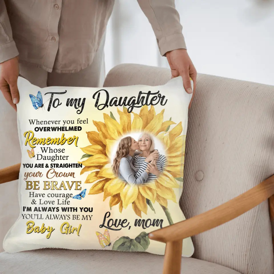 To My Daughter, You'll Always Be My Baby Girl, Personalized Pillow