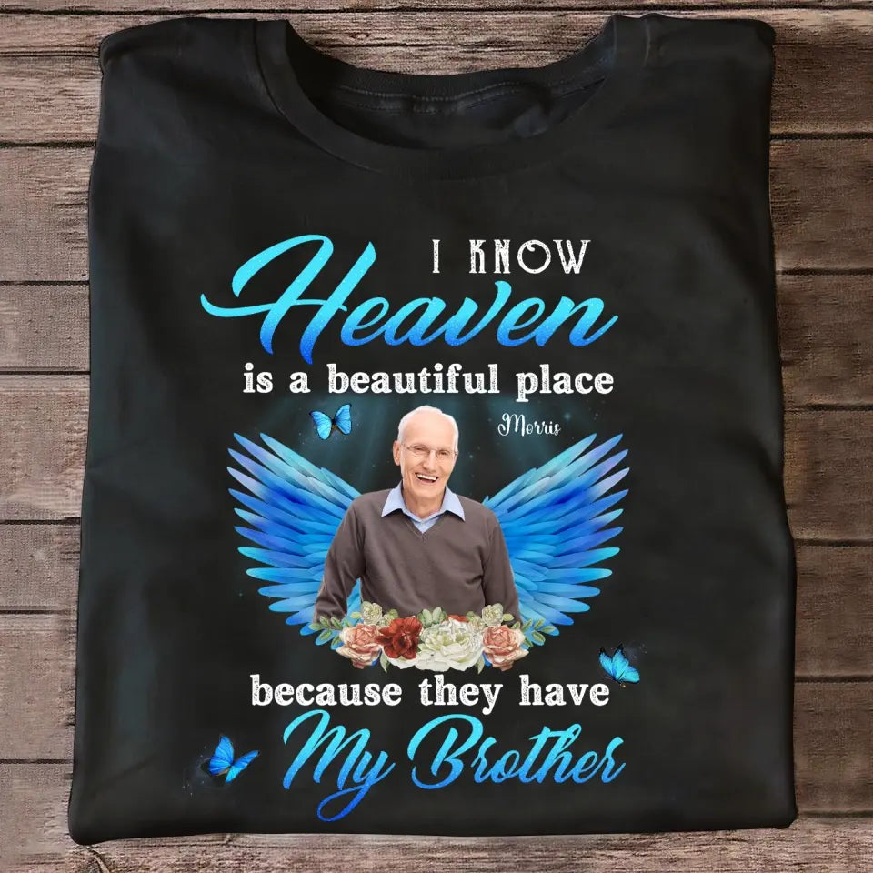 I Know Heaven Is A Beautiful Place Because They Have My Dad - Personalized Memorial T-Shirt, Memorial Gift