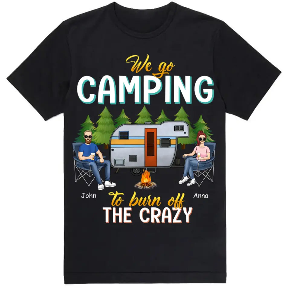 I Go Camping Burn Off The Crazy - Personalized T-Shirt, Gift For Camping Lover