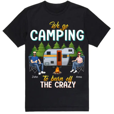 I Go Camping Burn Off The Crazy - Personalized T-Shirt, Gift For Camping Lover