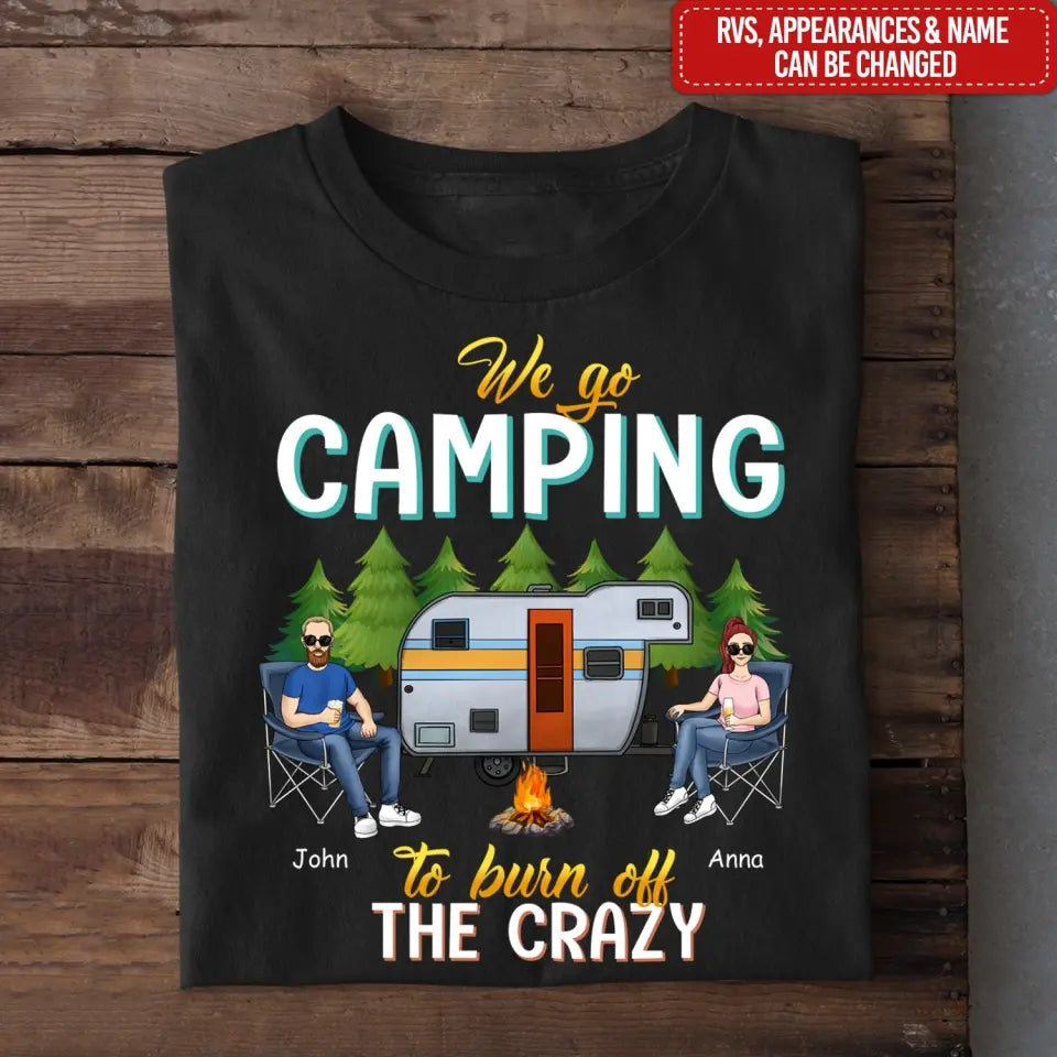 I Go Camping Burn Off The Crazy - Personalized T-Shirt, Gift For Camping Lover