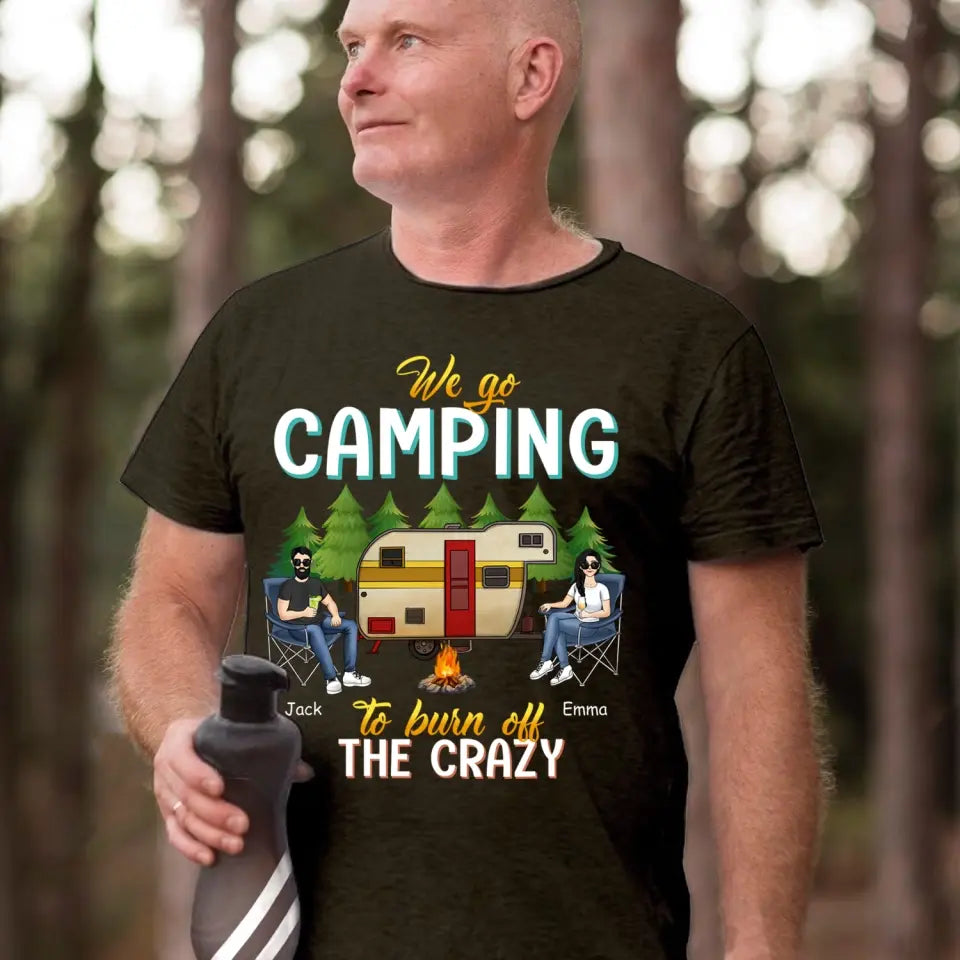 I Go Camping Burn Off The Crazy - Personalized T-Shirt, Gift For Camping Lover