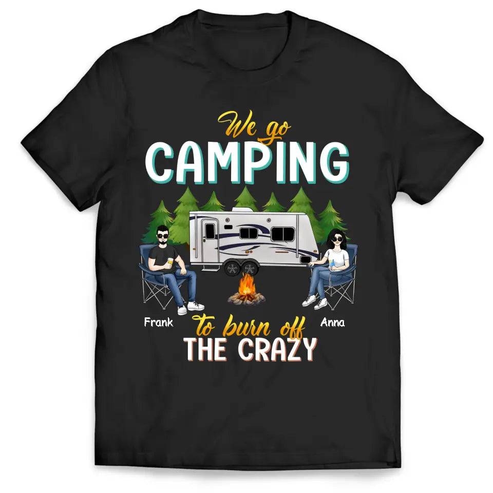 I Go Camping Burn Off The Crazy - Personalized T-Shirt, Gift For Camping Lover