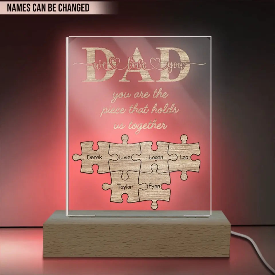 DAD You Are The Piece That Hold Us Together - Personalized Acrylic Night Light, Father's Day Gift For Daddy