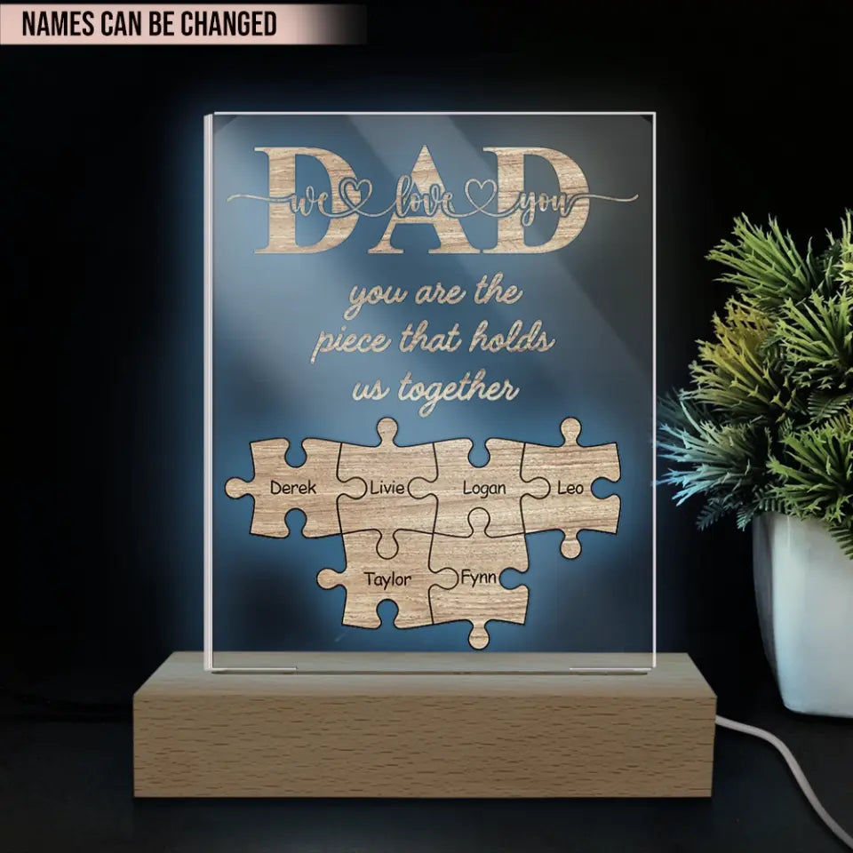DAD You Are The Piece That Hold Us Together - Personalized Acrylic Night Light, Father's Day Gift For Daddy
