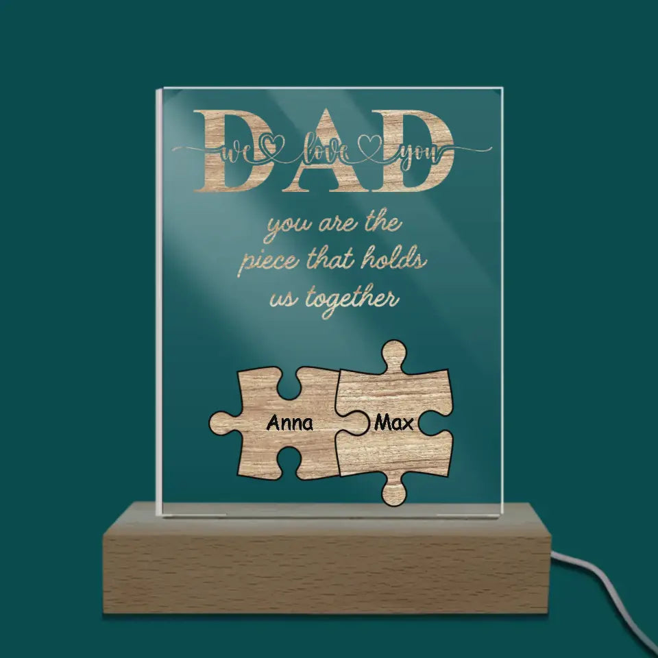 DAD You Are The Piece That Hold Us Together - Personalized Acrylic Night Light, Father's Day Gift For Daddy