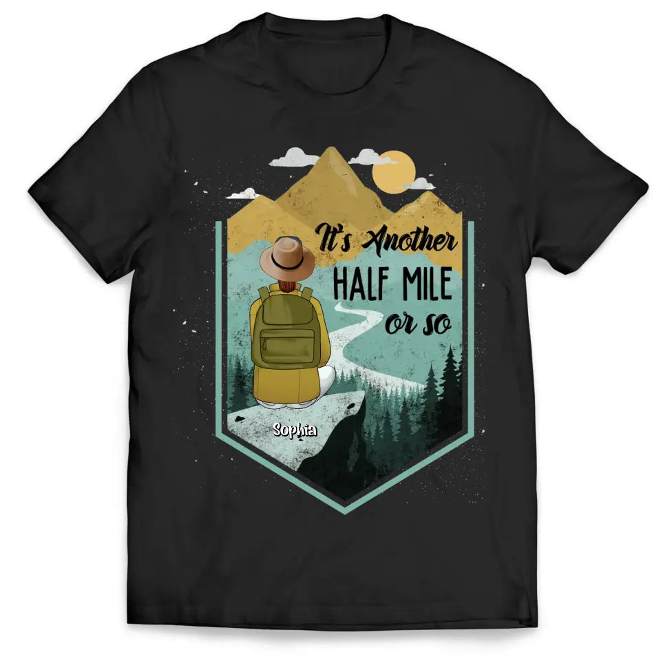 It's Another Half Mile Or So - Personalized T-Shirt, Gift For Hiking Lover