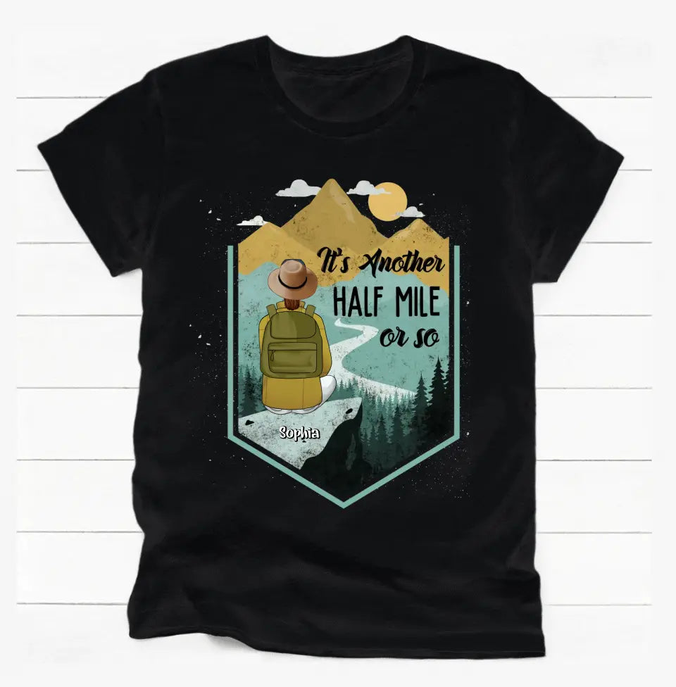 It's Another Half Mile Or So - Personalized T-Shirt, Gift For Hiking Lover