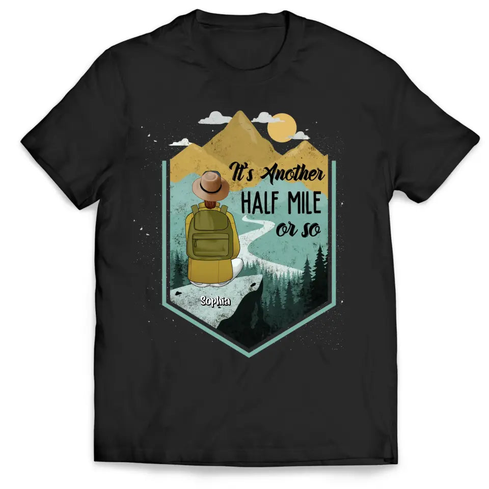 It's Another Half Mile Or So - Personalized T-Shirt, Gift For Hiking Lover
