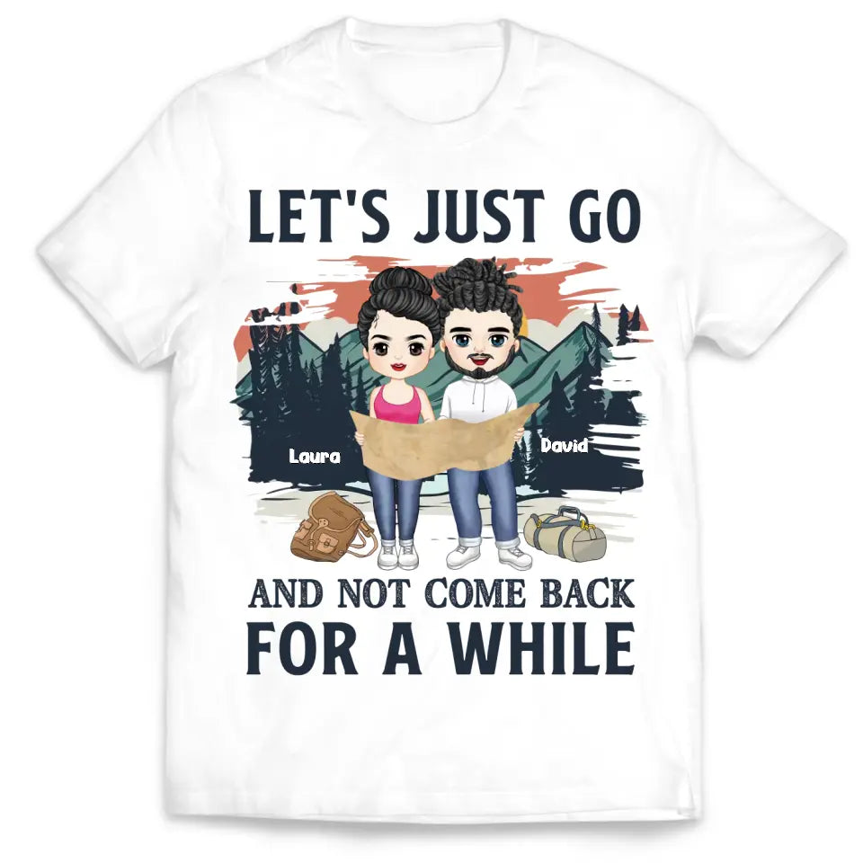 Let's Just Go And Not Come Back For A While - Personalized T-Shirt, Gift For Hiking Lover