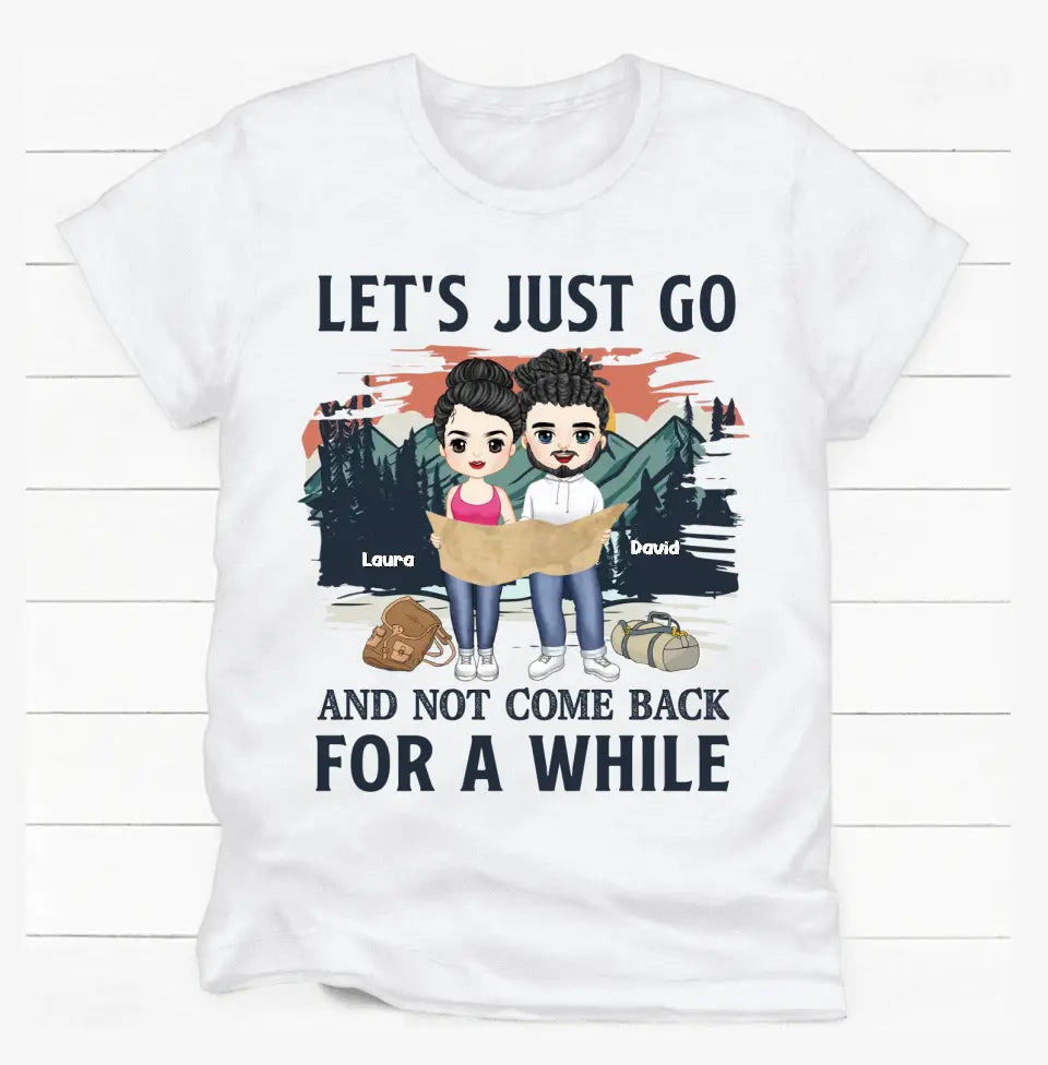 Let's Just Go And Not Come Back For A While - Personalized T-Shirt, Gift For Hiking Lover