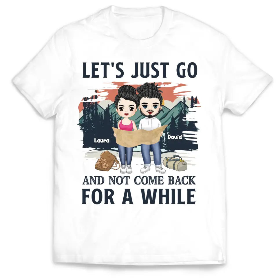 Let's Just Go And Not Come Back For A While - Personalized T-Shirt, Gift For Hiking Lover