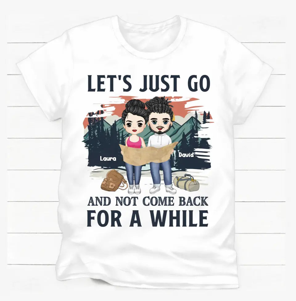 Let's Just Go And Not Come Back For A While - Personalized T-Shirt, Gift For Hiking Lover