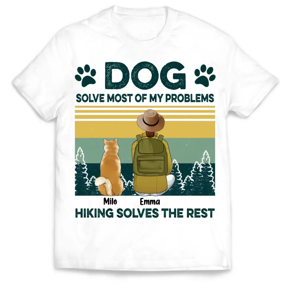 Dogs Solve Most Of My Problem Hiking Solves The Rest - Personalized Hiking Shirt - Dog Mom Shirt - Gift For Hiking Lovers